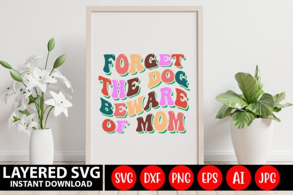 Forget the Dog Beware of Mom Retro