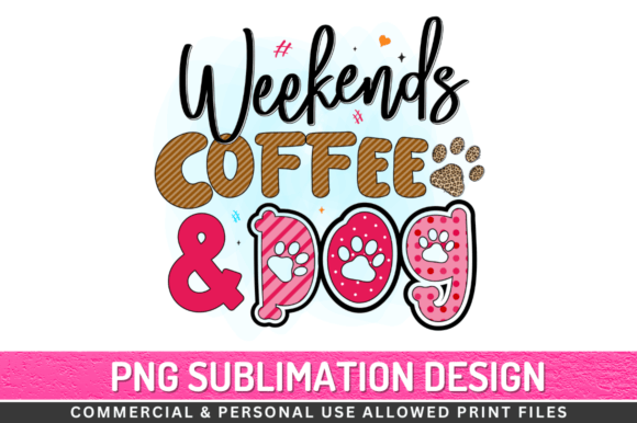 Weekends Coffee Dog Sublimation Design